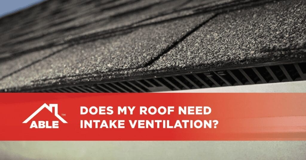 Does my roof need intake ventilation?