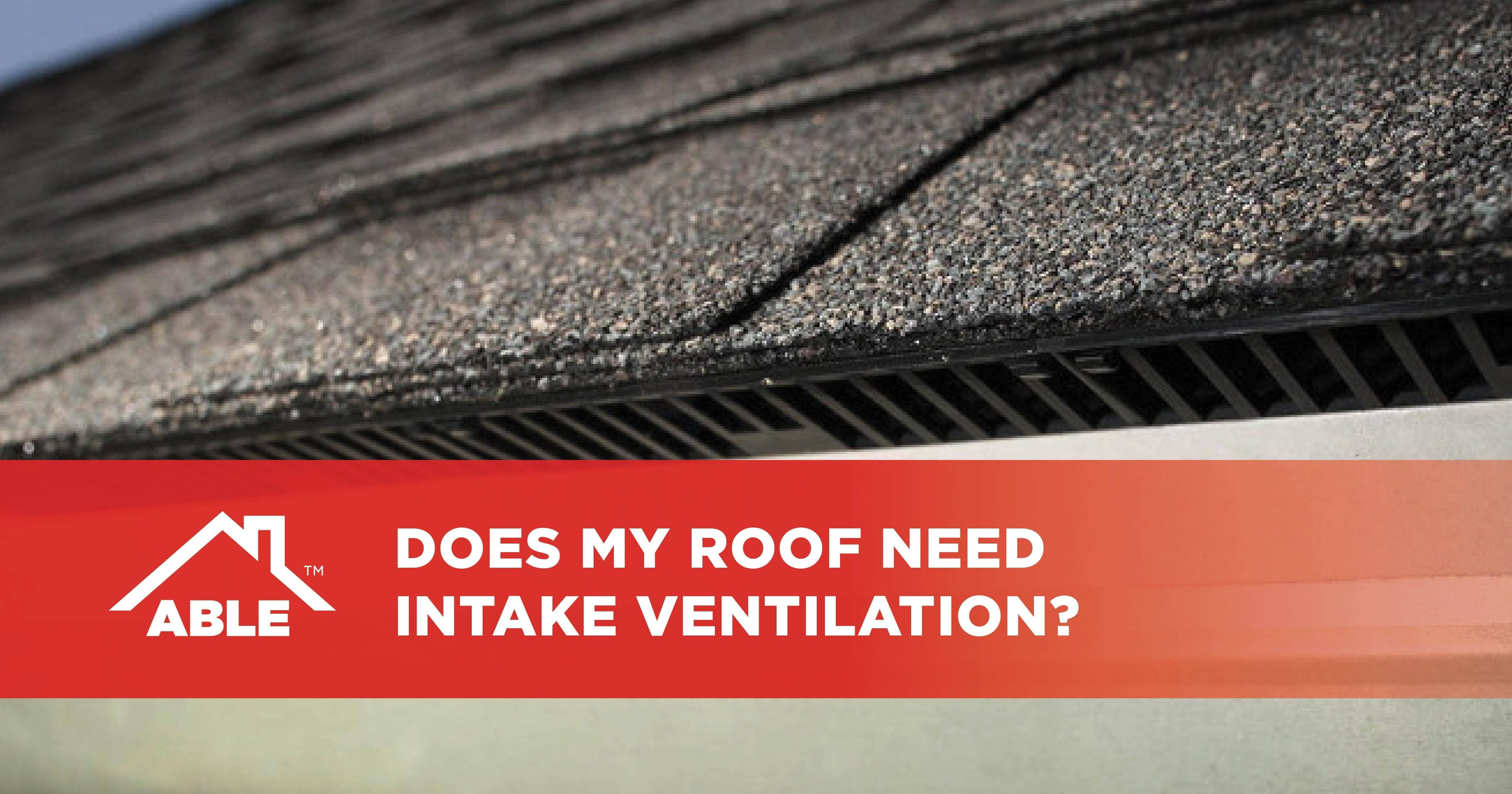 Does my roof need intake ventilation?