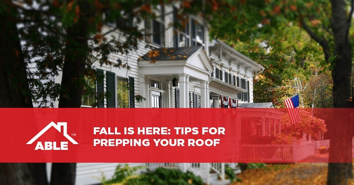 Fall Is Here: Tips for Prepping Your Roof
